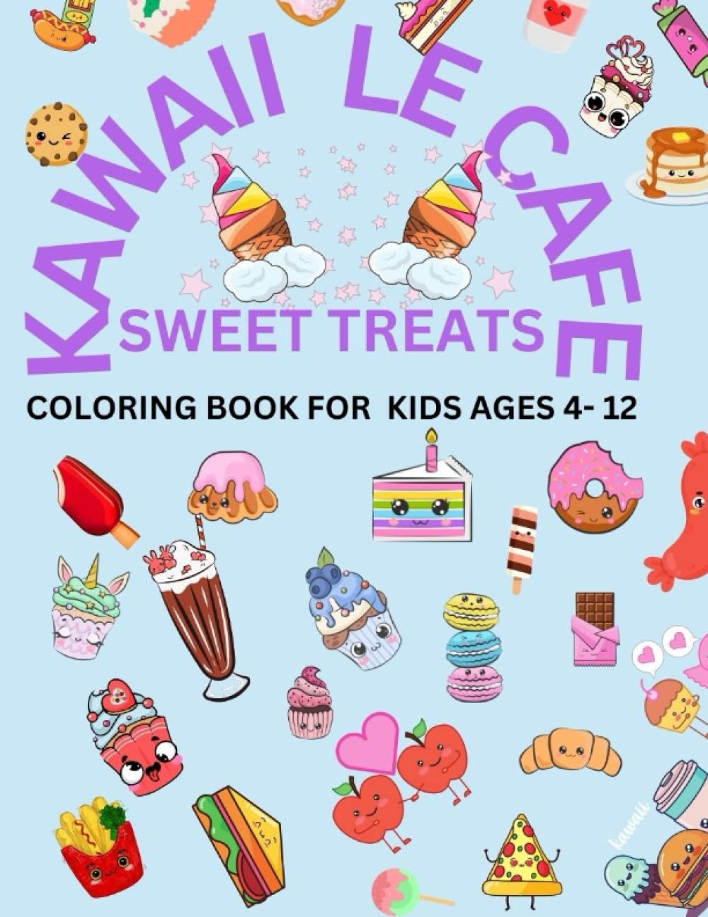 Kawaii Le Cafe: SWEET TREATS COLORING BOOK FOR KIDS AGES 4 - 12 (Independently published)
Kawaii Le Cafe: SWEET TREATS COLORING BOOK FOR KIDS AGES 4 - 12 (Independently published)