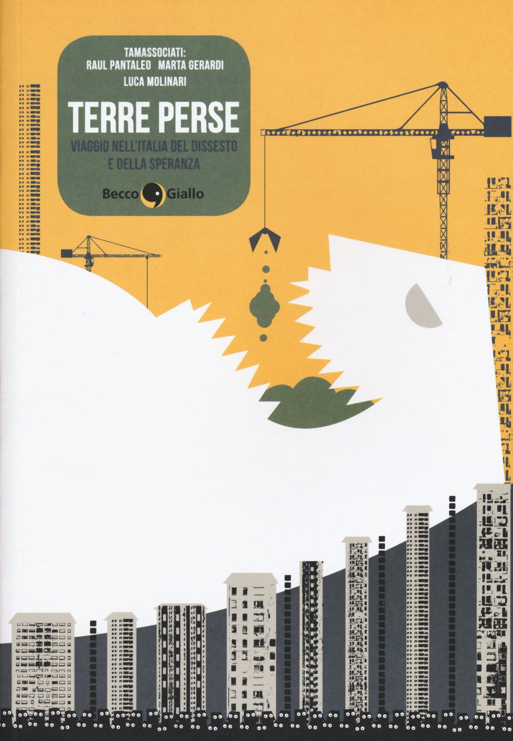 Terre perse. Viaggio nell'Italia del dissesto e della speranza (Becco Giallo)
Terre perse. Viaggio nell'Italia del dissesto e della speranza (Becco Giallo)