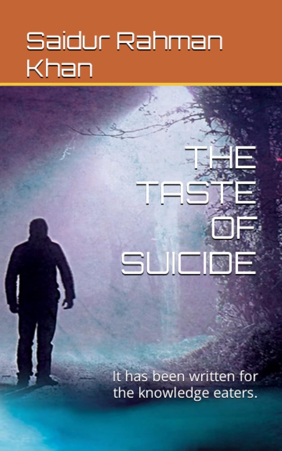 THE TASTE OF SUICIDE: It has been written for the knowledge eaters (Independently published)
THE TASTE OF SUICIDE: It has been written for the knowledge eaters (Independently published)