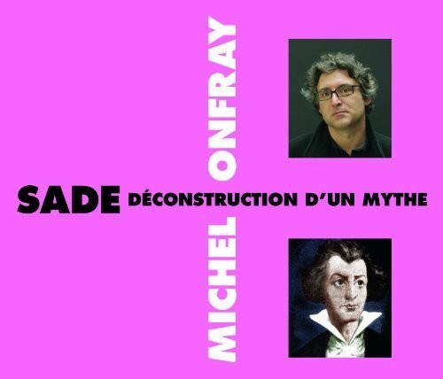 CD диск Onfray, Michel: Sade Deconstruction D'Un Mythe
CD диск Onfray, Michel: Sade Deconstruction D'Un Mythe
