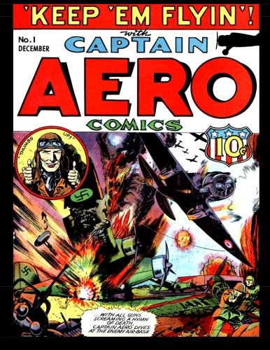 Captain Aero Comics #1: 1941 War Aviation Comic (CreateSpace Independent Publishing Platform)
Captain Aero Comics #1: 1941 War Aviation Comic (CreateSpace Independent Publishing Platform)