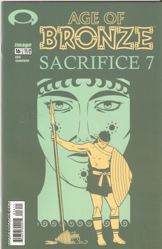 Age of Bronze: Sacrifice Part 7 #16 February 2003 (Image Comics)
Age of Bronze: Sacrifice Part 7 #16 February 2003 (Image Comics)