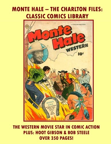 Monte Hale The Charlton Files Comics Collection: Giant 360 Page Volume (CreateSpace Independent Publishing Platform)
Monte Hale The Charlton Files Comics Collection: Giant 360 Page Volume (CreateSpace Independent Publishing Platform)