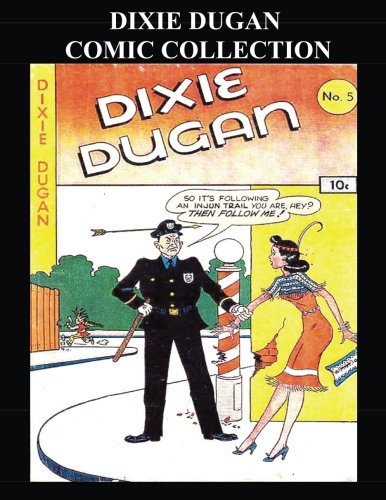 Dixie Dugan Comic Collection: Golden Age Comic Collection Featuring Dixie Dugan (CreateSpace Independent Publishing Platform)
Dixie Dugan Comic Collection: Golden Age Comic Collection Featuring Dixie Dugan (CreateSpace Independent Publishing Platform)