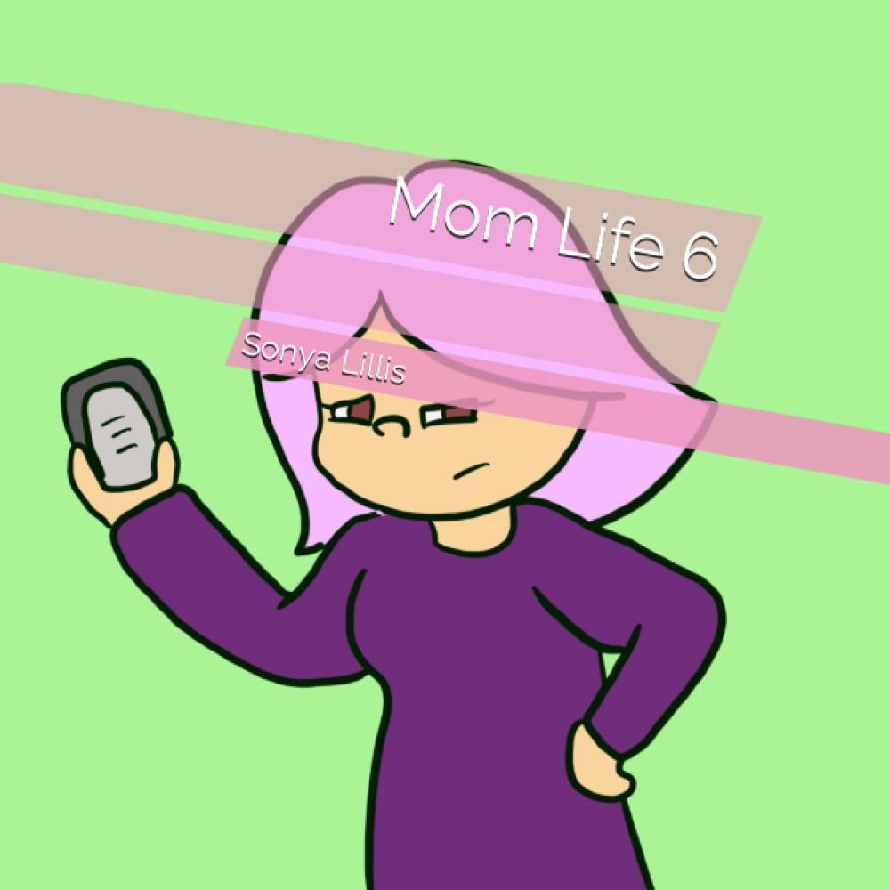 Mom Life 6 (Independently published)
Mom Life 6 (Independently published)