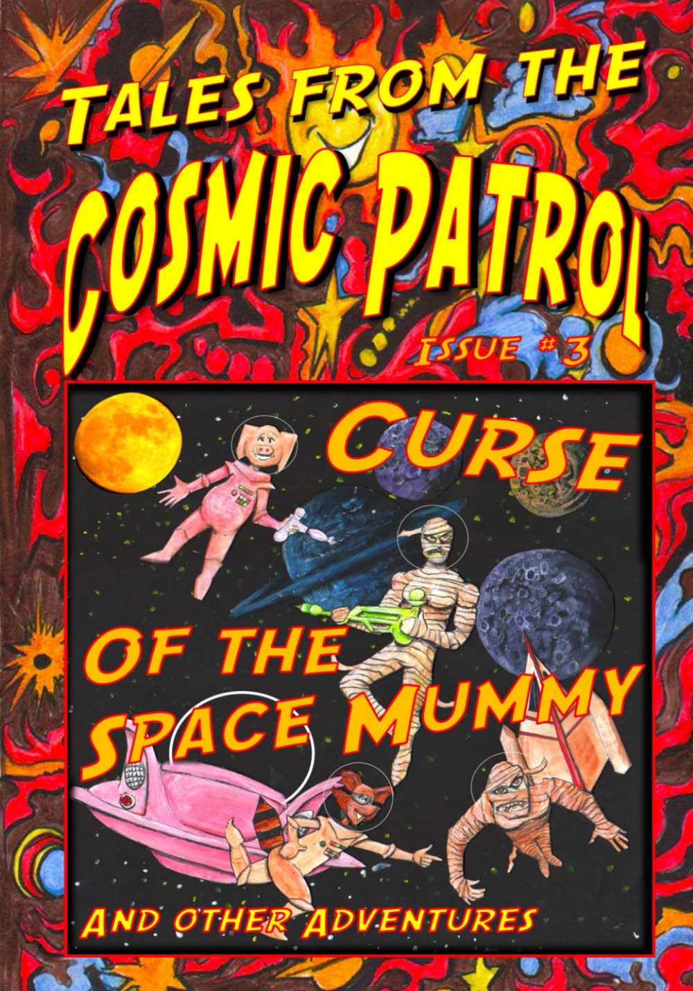 Tales from the Cosmic Patrol: Curse of the Space Mummy and Other Adventures (Independently published)
Tales from the Cosmic Patrol: Curse of the Space Mummy and Other Adventures (Independently published)