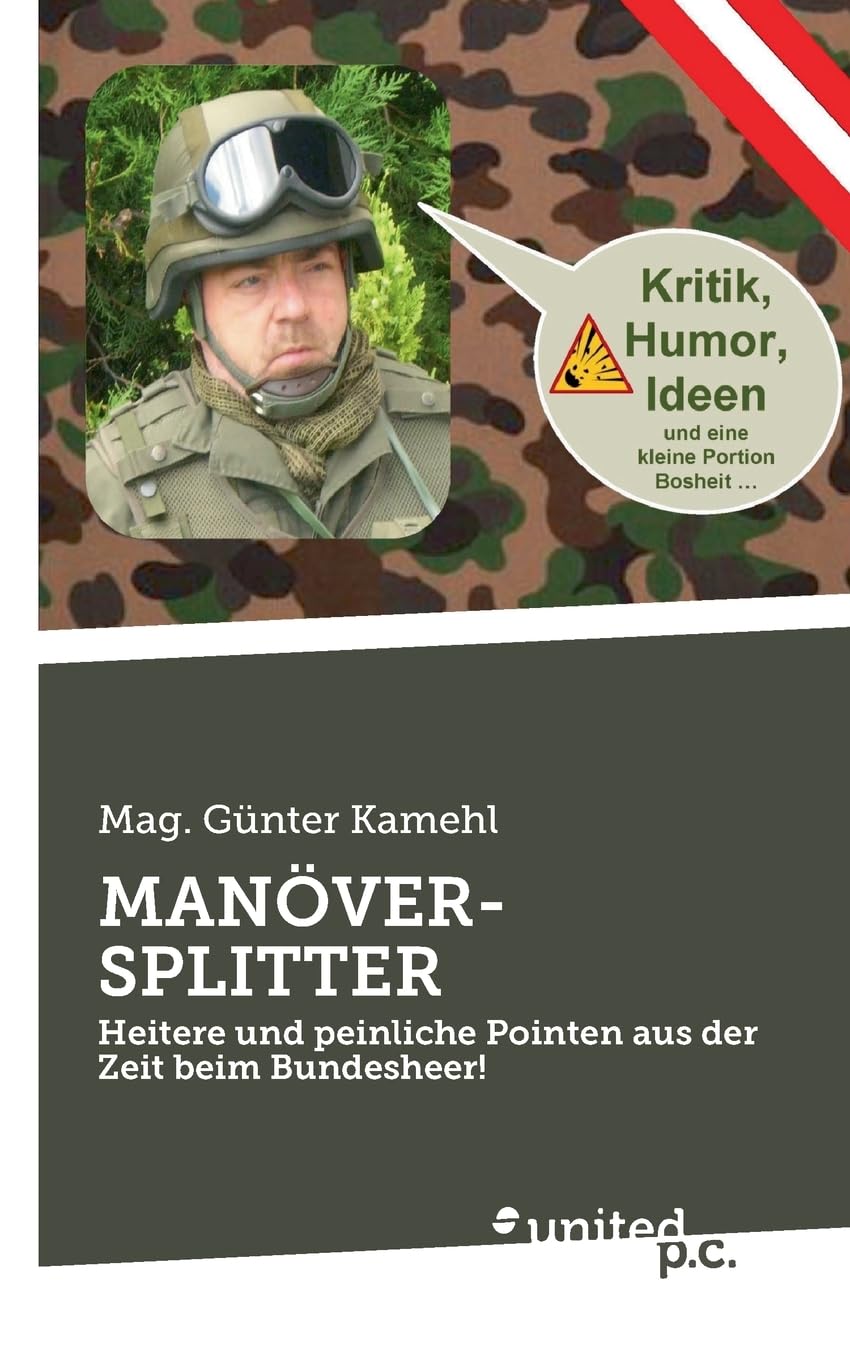 Manöver-Splitter: Heitere und peinliche Pointen aus der Zeit beim Bundesheer! (German Edition) (United P.C.)
Manöver-Splitter: Heitere und peinliche Pointen aus der Zeit beim Bundesheer! (German Edition) (United P.C.)