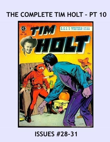 The Complete Tim Holt - Pt 10: Issues #28-31 --- The Cowboy Star as The Red Mask -- All Stories -- No Ads (CreateSpace Independent Publishing Platform)
The Complete Tim Holt - Pt 10: Issues #28-31 --- The Cowboy Star as The Red Mask -- All Stories -- No Ads (CreateSpace Independent Publishing Platform)