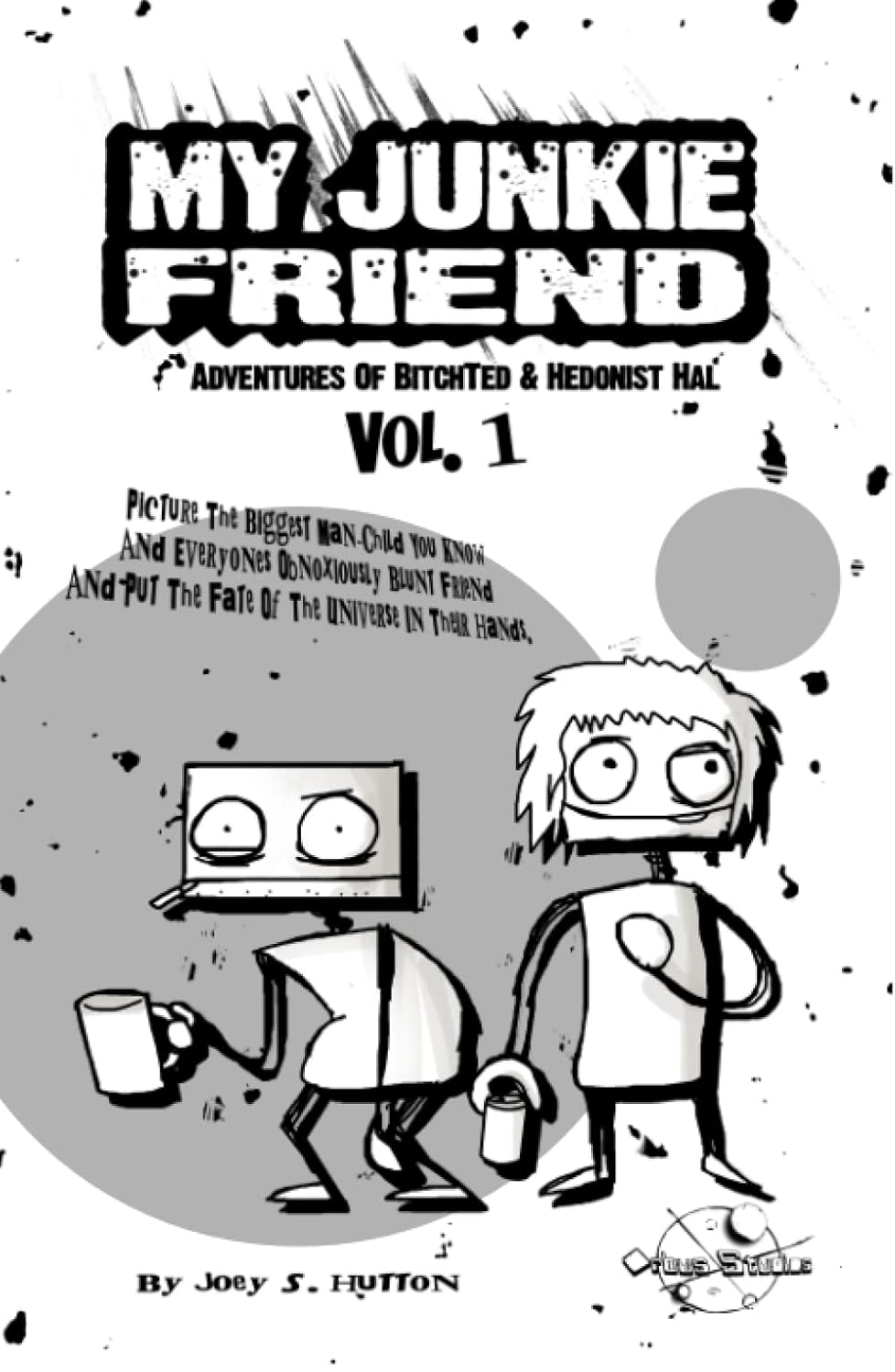My Junkie Friend: Vol.1 - Adventures of BitchTed & Hedonist Hal (Acrylic Vent Comics) (Independently published)
My Junkie Friend: Vol.1 - Adventures of BitchTed & Hedonist Hal (Acrylic Vent Comics) (Independently published)