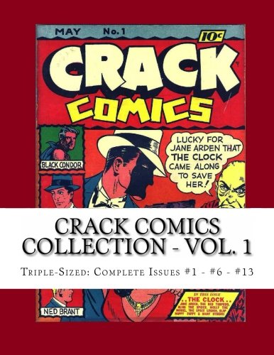 Crack Comics Collection - Vol. 1: Triple-Sized: Complete Issues #1 - #6 - #13 (CreateSpace Independent Publishing Platform)
Crack Comics Collection - Vol. 1: Triple-Sized: Complete Issues #1 - #6 - #13 (CreateSpace Independent Publishing Platform)