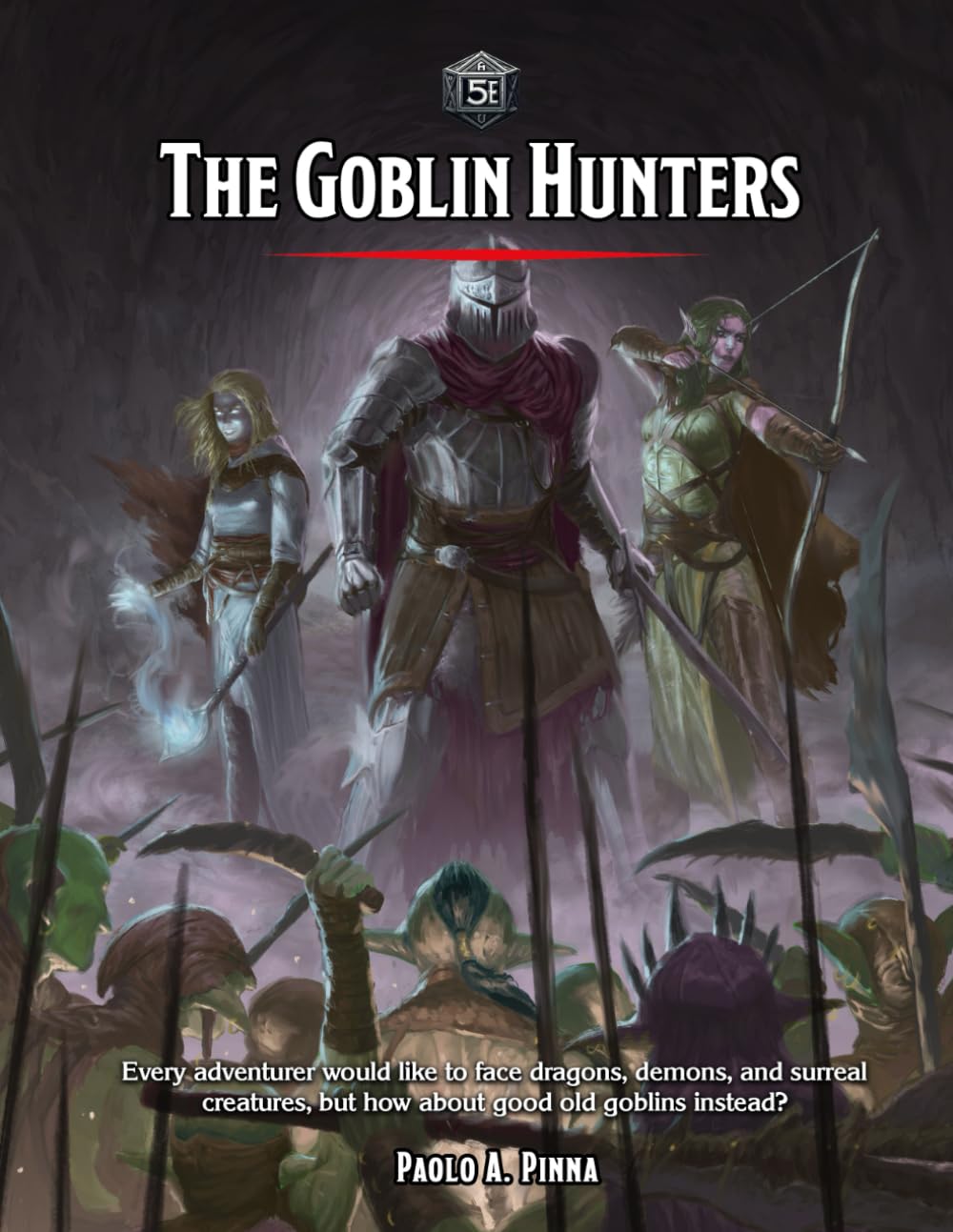The Goblin Hunters 5e: role-playing game campaign (5e Adventures & Modules) (Independently published)
The Goblin Hunters 5e: role-playing game campaign (5e Adventures & Modules) (Independently published)
