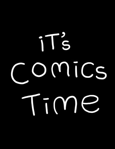 It's Comics Time: A Ton of Comics (CreateSpace Independent Publishing Platform)
It's Comics Time: A Ton of Comics (CreateSpace Independent Publishing Platform)