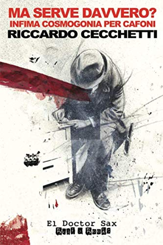 Ma serve davvero: Infima cosmogonia per cafoni (El Doctor Sax - The Madcap Laughs) (Italian Edition) (Independently published)
Ma serve davvero: Infima cosmogonia per cafoni (El Doctor Sax - The Madcap Laughs) (Italian Edition) (Independently published)