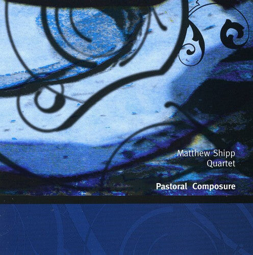 CD диск Shipp, Matthew: Pastoral Composure 
CD диск Shipp, Matthew: Pastoral Composure