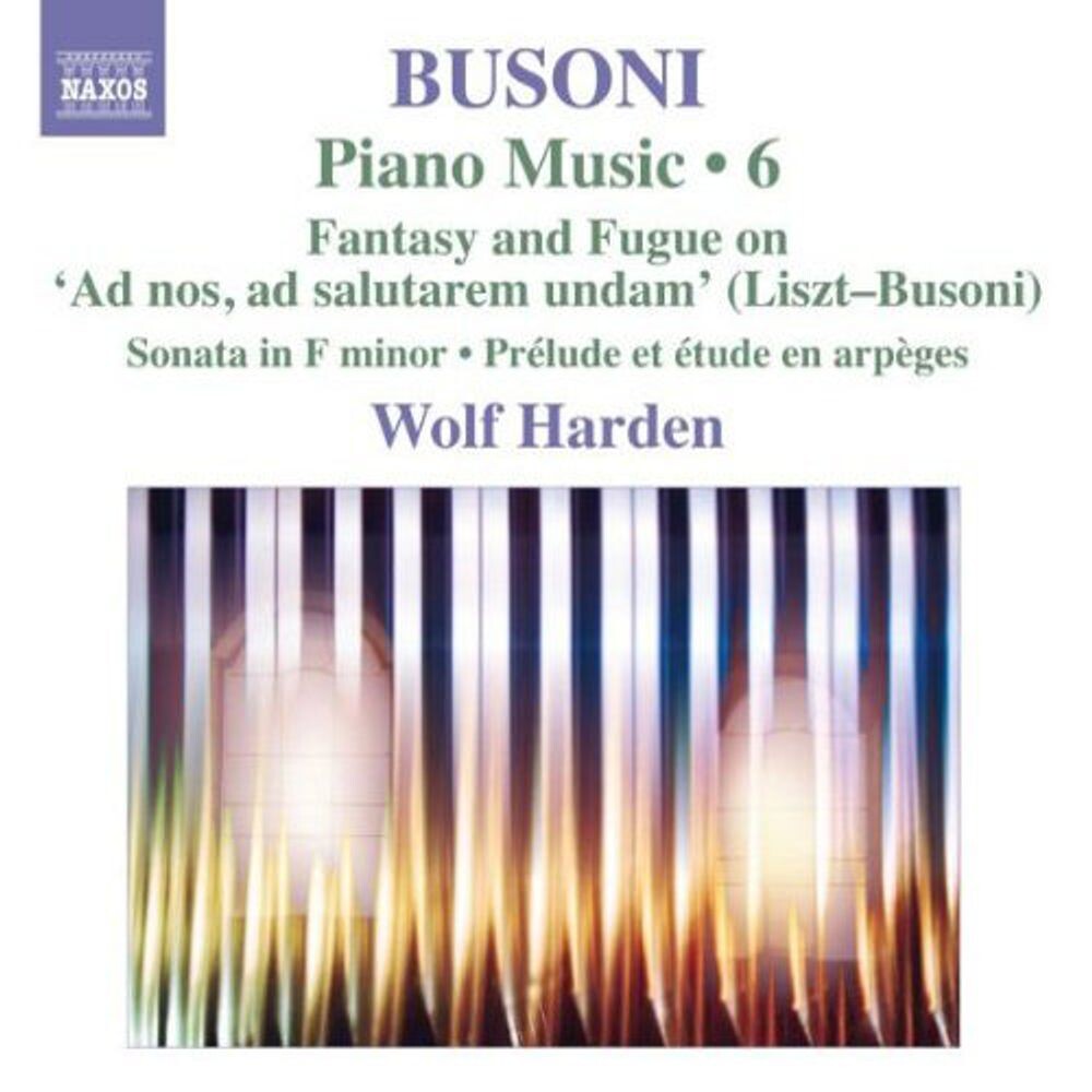 Диск CD Busoni: Piano Music, Vol. 6 - Piano Sonata in F Minor / Prelude et etude en arpeges / Fantasy and Fugue on 'Ad nos, ad salutarem undam' (Liszt-Busoni) - Ferruccio Busoni, Wolf Harden 
Диск CD Busoni: Piano Music, Vol. 6 - Piano Sonata in F Minor / Prelude et etude en arpeges / Fantasy and Fugue on 'Ad nos, ad salutarem undam' (Liszt-Busoni) - Ferruccio Busoni, Wolf Harden
