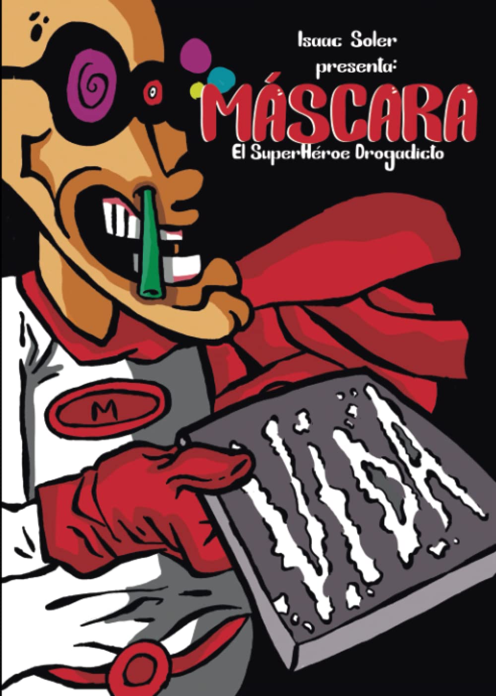 Máscara: El superhéroe drogadicto (Spanish Edition) (Independently published)
Máscara: El superhéroe drogadicto (Spanish Edition) (Independently published)