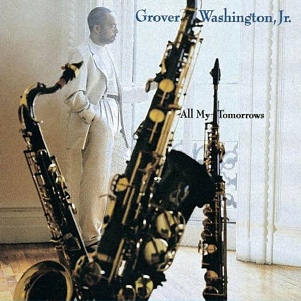 Диск CD All My Tomorrows - Grover Washington, Jr.
Диск CD All My Tomorrows - Grover Washington, Jr.
