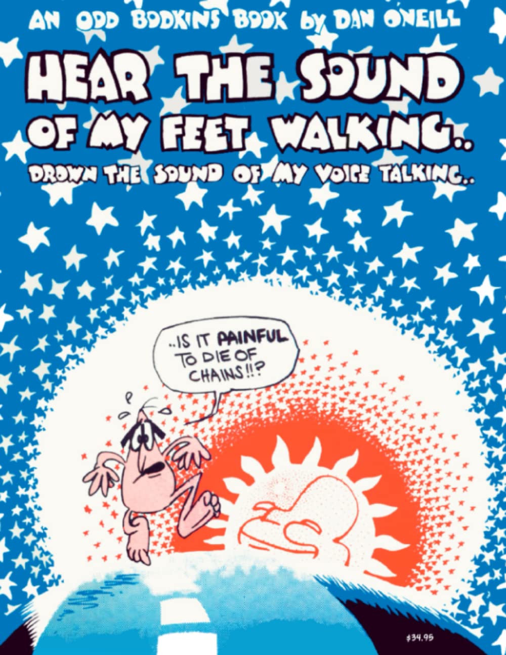 Hear The Sound of My Feet Walking..Drown the Sound of My Voice Talking..: an Odd Bodkins book by Dan O'Neill Anniversary Edition (Independently published)
Hear The Sound of My Feet Walking..Drown the Sound of My Voice Talking..: an Odd Bodkins book by Dan O'Neill Anniversary Edition (Independently published)