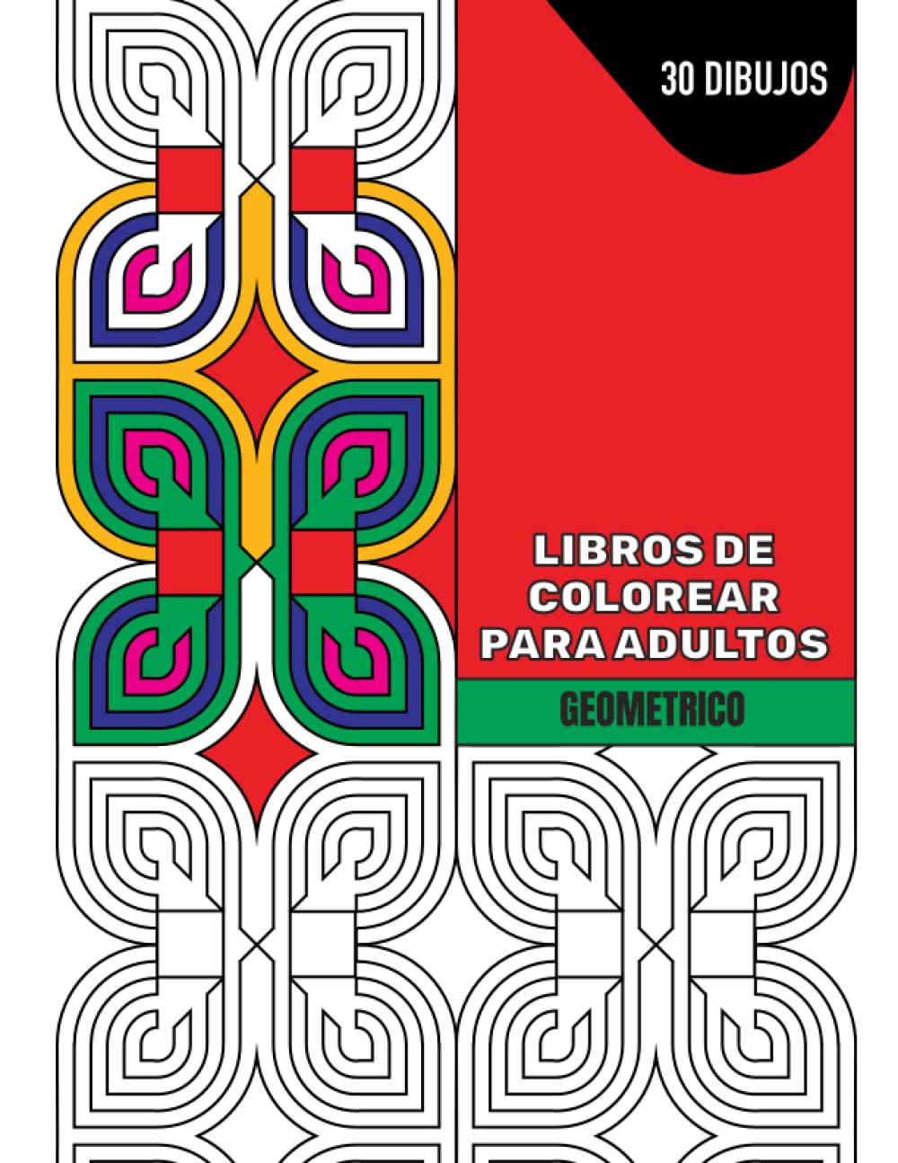 LIBROS DE COLOREAR PARA ADULTOS GEOMETRICO: PARA RELAJARSE, ANTISTRESS (Spanish Edition)
LIBROS DE COLOREAR PARA ADULTOS GEOMETRICO: PARA RELAJARSE, ANTISTRESS (Spanish Edition)