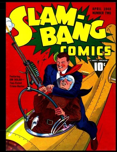 Slam-Bang Comics #2: Golden Age Superhero Comic 1940 (CreateSpace Independent Publishing Platform)
Slam-Bang Comics #2: Golden Age Superhero Comic 1940 (CreateSpace Independent Publishing Platform)