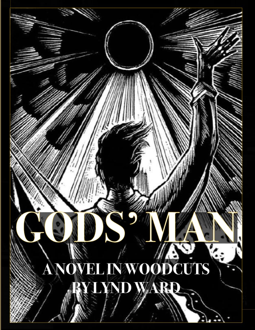 Gods' Man: A Novel In Woodcuts - Black Pages Version: 8 1/2x11 sized black backed pages (Independently published)
Gods' Man: A Novel In Woodcuts - Black Pages Version: 8 1/2x11 sized black backed pages (Independently published)
