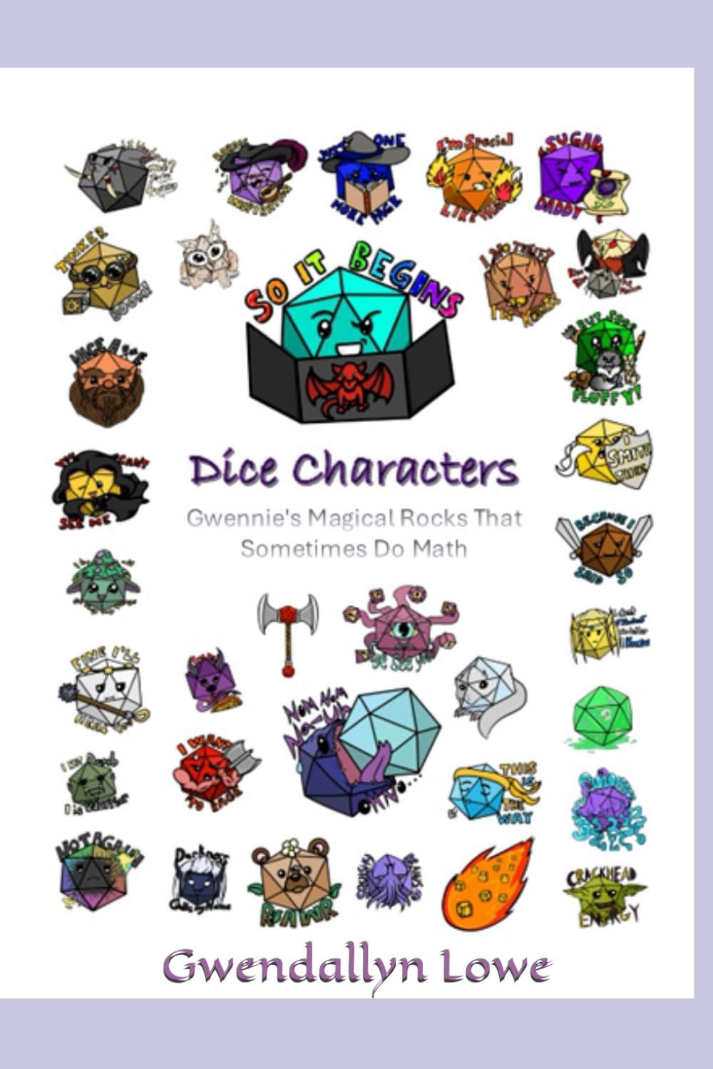 Dice Characters: Gwennie's Magical Rocks That Sometimes Do Math (Independently published)
Dice Characters: Gwennie's Magical Rocks That Sometimes Do Math (Independently published)