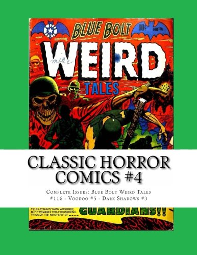 Classic Horror Comics #4: Complete Issues: Blue Bolt Weird Tales #116 - Voodoo #5 - Dark Shadows #3 (CreateSpace Independent Publishing Platform)
Classic Horror Comics #4: Complete Issues: Blue Bolt Weird Tales #116 - Voodoo #5 - Dark Shadows #3 (CreateSpace Independent Publishing Platform)