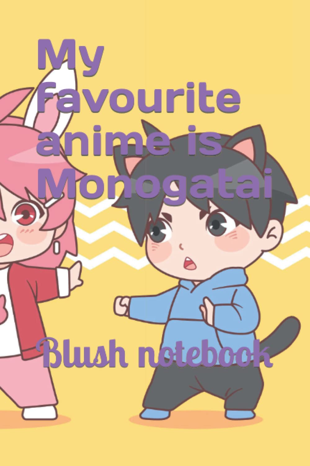 My favourite anime is Monogatari, BlushNotebook: Blush notebook (French Edition) (Independently published)
My favourite anime is Monogatari, BlushNotebook: Blush notebook (French Edition) (Independently published)