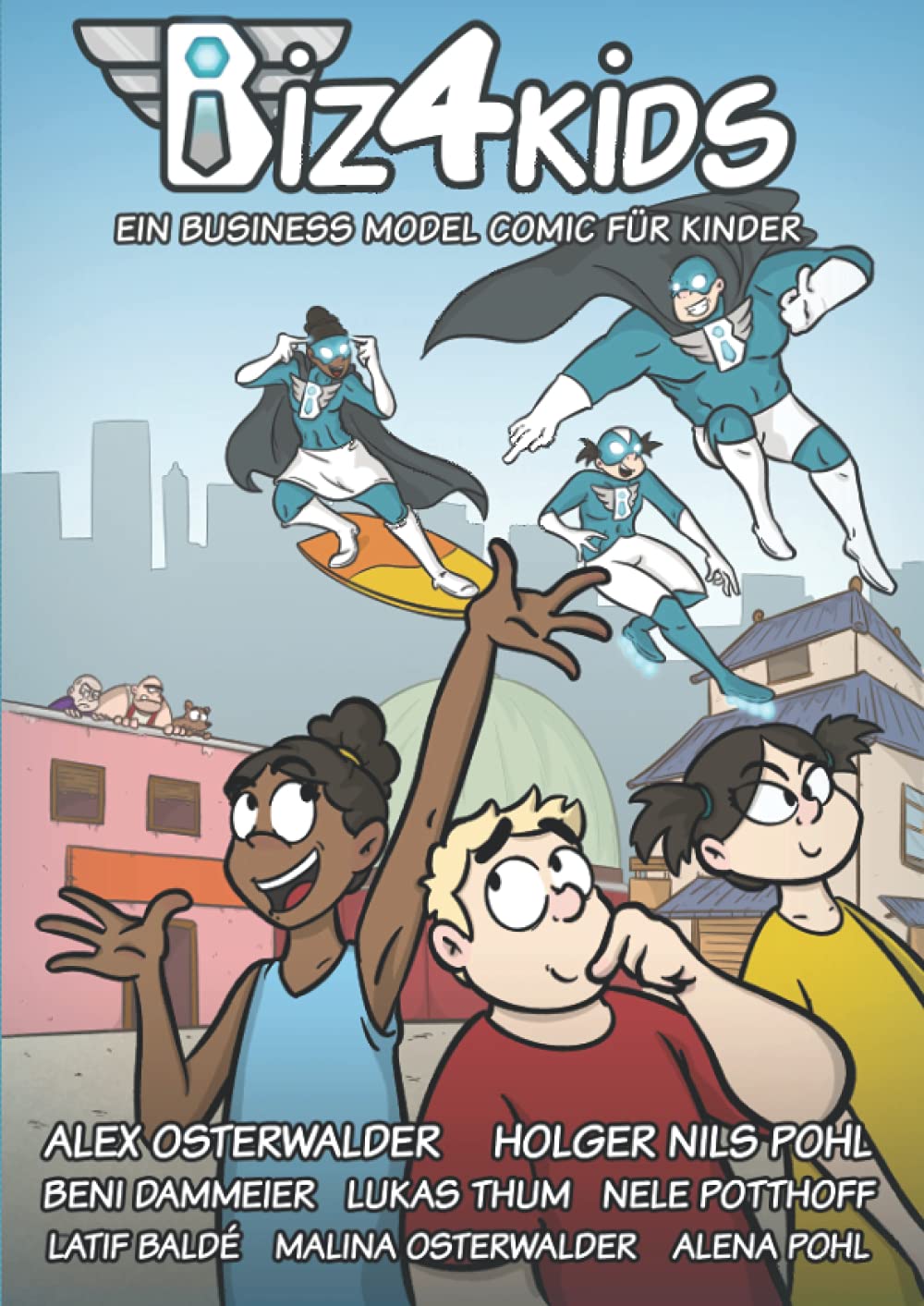 Biz4Kids: Ein Business Model Comic für Kinder (German Edition) (Biz4Kids SA)
Biz4Kids: Ein Business Model Comic für Kinder (German Edition) (Biz4Kids SA)