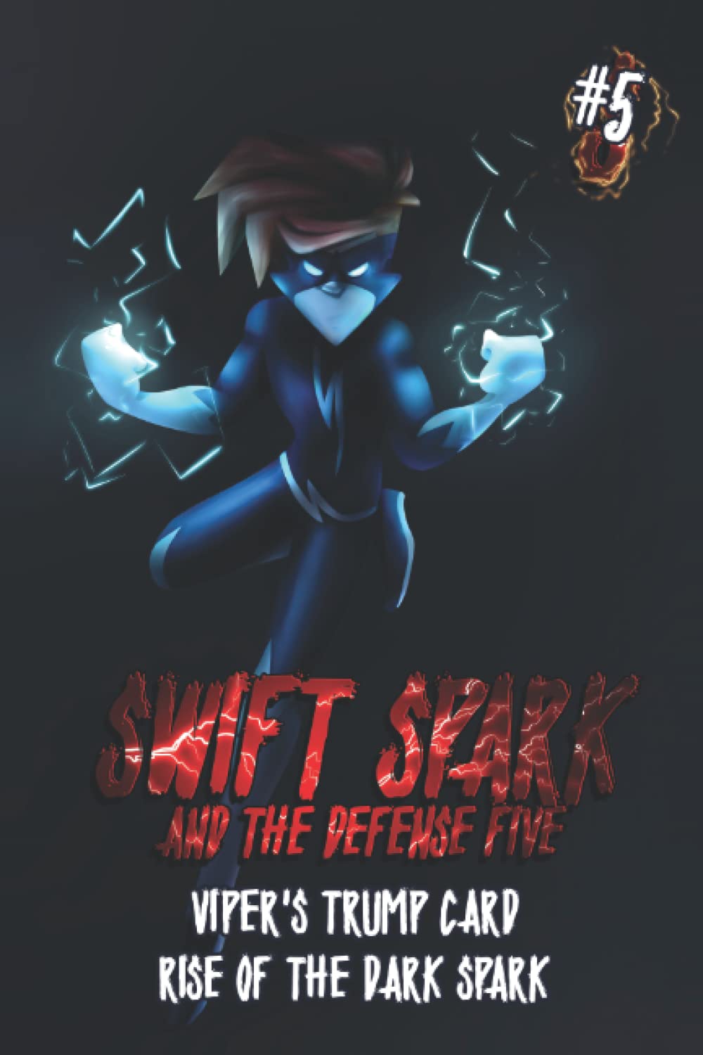 Swift Spark and the Defense Five: Issue Five: VIPER's Trump Card / Rise of the Dark Spark (Independently published)
Swift Spark and the Defense Five: Issue Five: VIPER's Trump Card / Rise of the Dark Spark (Independently published)