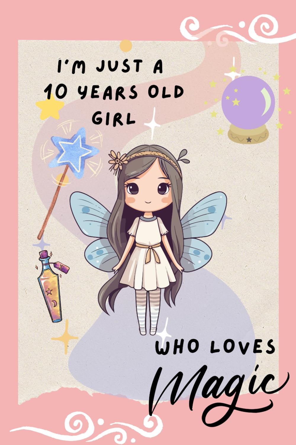 I'm just a 10 years old girl who loves magic (Independently published)
I'm just a 10 years old girl who loves magic (Independently published)