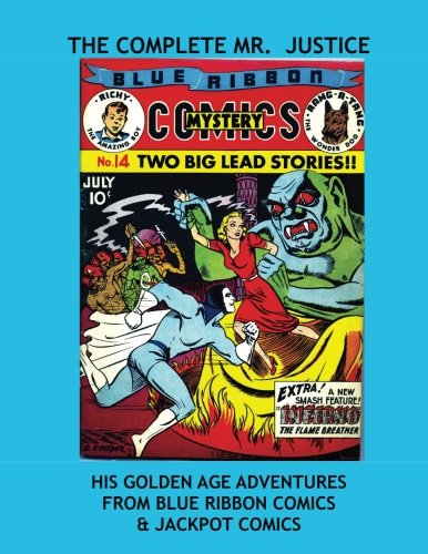 The Complete Mr. Justice: His Golden Age Adventures --- From Blue Ribbon Comics & Jackpot Comics --- All Stories -- No Ads
The Complete Mr. Justice: His Golden Age Adventures --- From Blue Ribbon Comics & Jackpot Comics --- All Stories -- No Ads