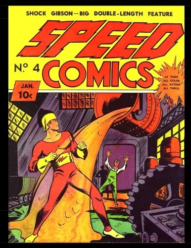 Speed Comics #4: Classic Golden Age Superhero Comic 1940 - Action! Mystery! Thrills! (CreateSpace Independent Publishing Platform)
Speed Comics #4: Classic Golden Age Superhero Comic 1940 - Action! Mystery! Thrills! (CreateSpace Independent Publishing Platform)