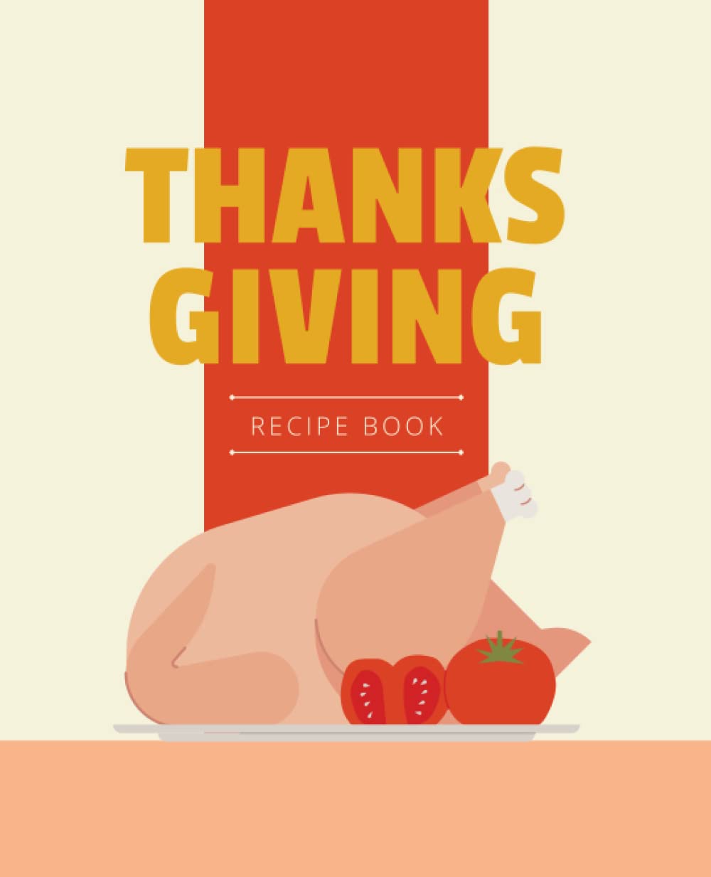 Thanksgiving Recipe Book: Recipe Books Blank Recipe Books to Write in Your Own Recipes Blank Cookbook 7.5" x 9.25" (Independently published)
Thanksgiving Recipe Book: Recipe Books Blank Recipe Books to Write in Your Own Recipes Blank Cookbook 7.5" x 9.25" (Independently published)