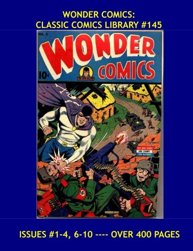 Wonder Comics: Classic Comics Library #145: Wonderman - Grim Reaper - Spectro - Science Sleuth and More! Issues #1-4, 6-10 -- Over 400 Pages - All Stories - No Ads (CreateSpace Independent Publishing Platform)
Wonder Comics: Classic Comics Library #145: Wonderman - Grim Reaper - Spectro - Science Sleuth and More! Issues #1-4, 6-10 -- Over 400 Pages - All Stories - No Ads (CreateSpace Independent Publishing Platform)