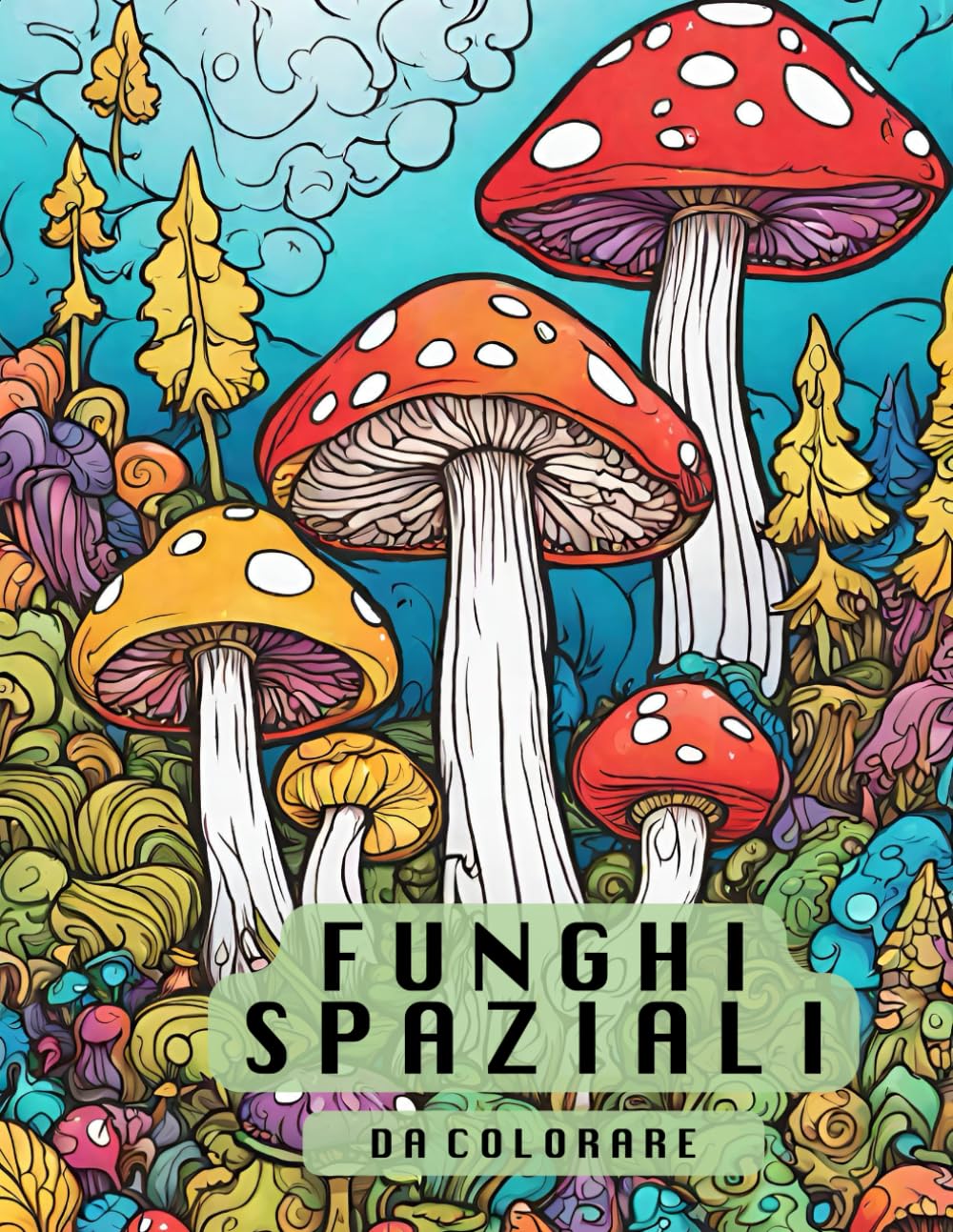 Funghi Spaziali: Da colorare (Italian Edition)
Funghi Spaziali: Da colorare (Italian Edition)