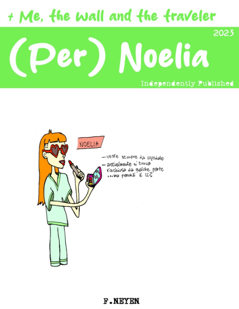 Noelia Me, the wall and the traveler (Italian Edition) (Independently published)
Noelia Me, the wall and the traveler (Italian Edition) (Independently published)