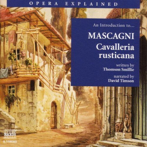 CD диск Mascagni / Smillie / Timson: Opera Explained: Cavalleria Rusticana 
CD диск Mascagni / Smillie / Timson: Opera Explained: Cavalleria Rusticana
