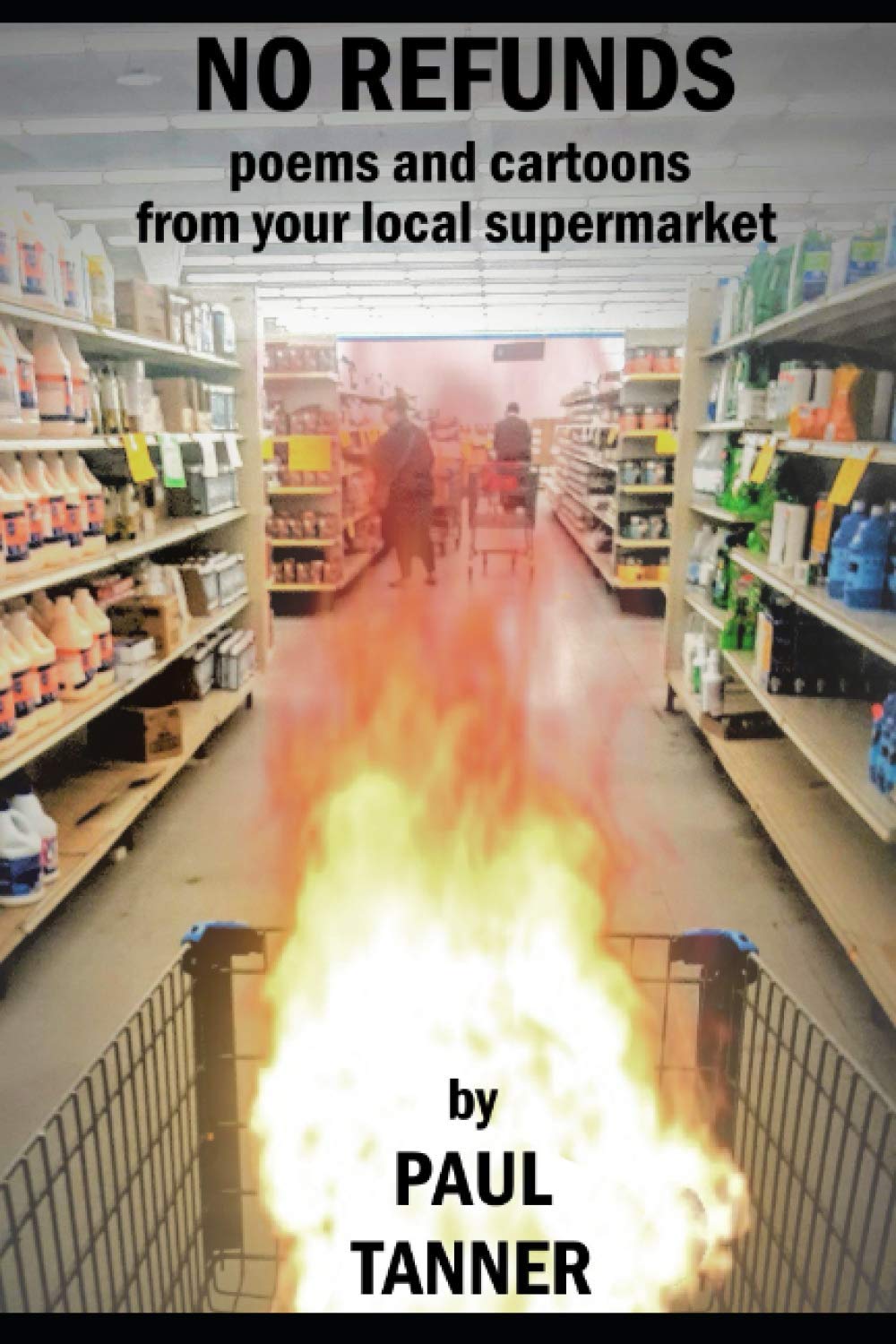 No Refunds: poems and cartoons from your local supermarket (Independently published)
No Refunds: poems and cartoons from your local supermarket (Independently published)