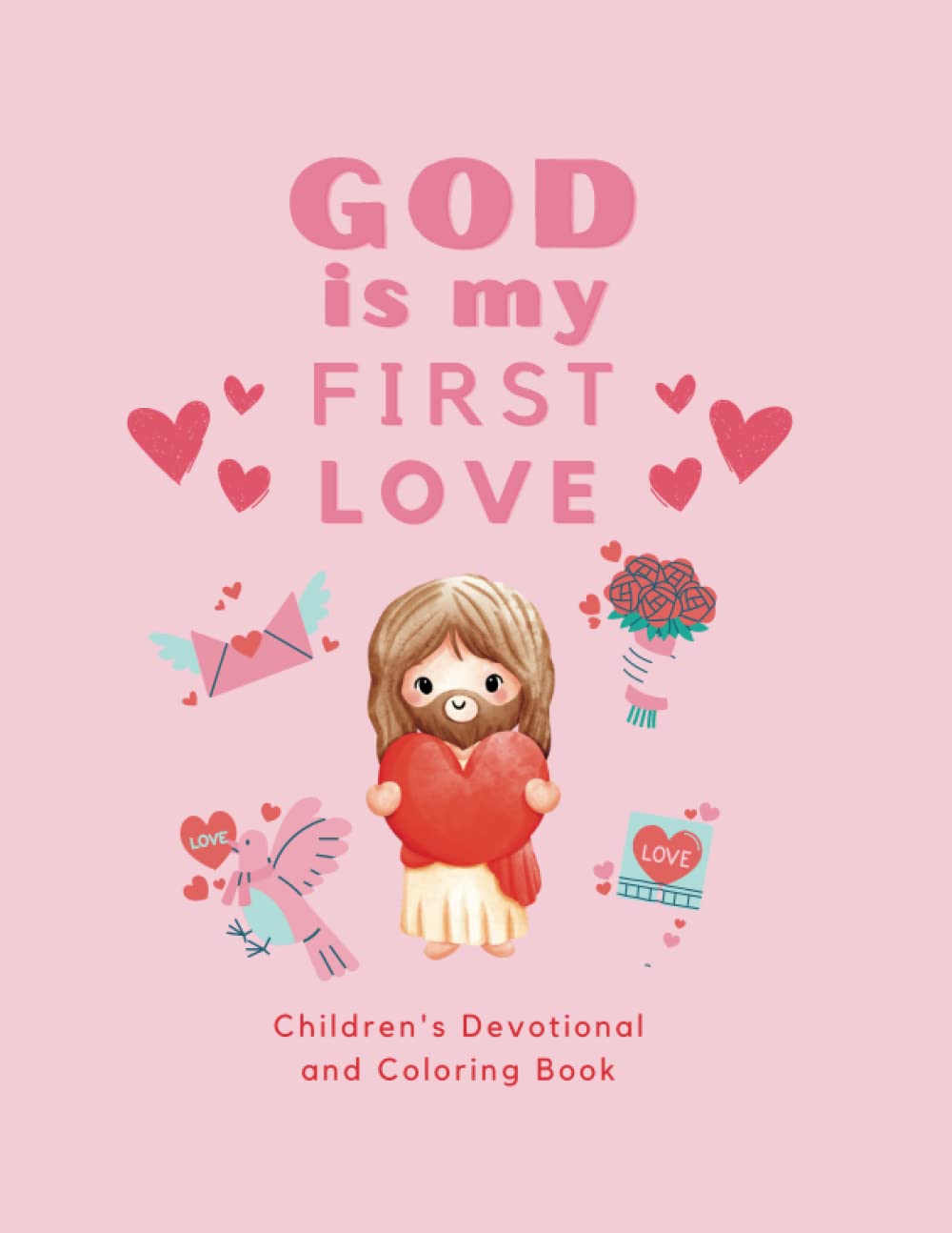 God is My First Love: Children's Devotional and Coloring Book for Kids
God is My First Love: Children's Devotional and Coloring Book for Kids