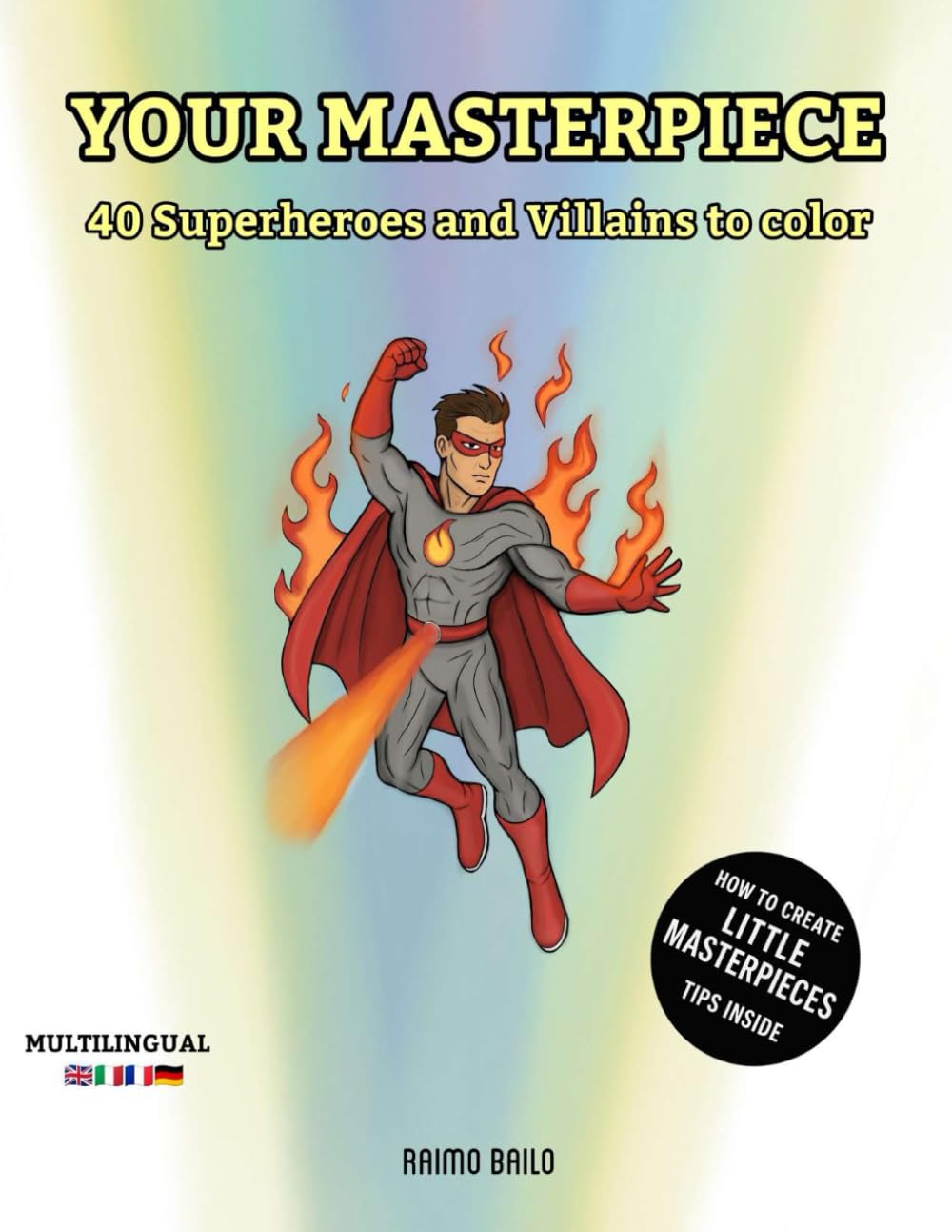 Your Masterpiece: 40 Superheroes and villains to color (Independently published)
Your Masterpiece: 40 Superheroes and villains to color (Independently published)