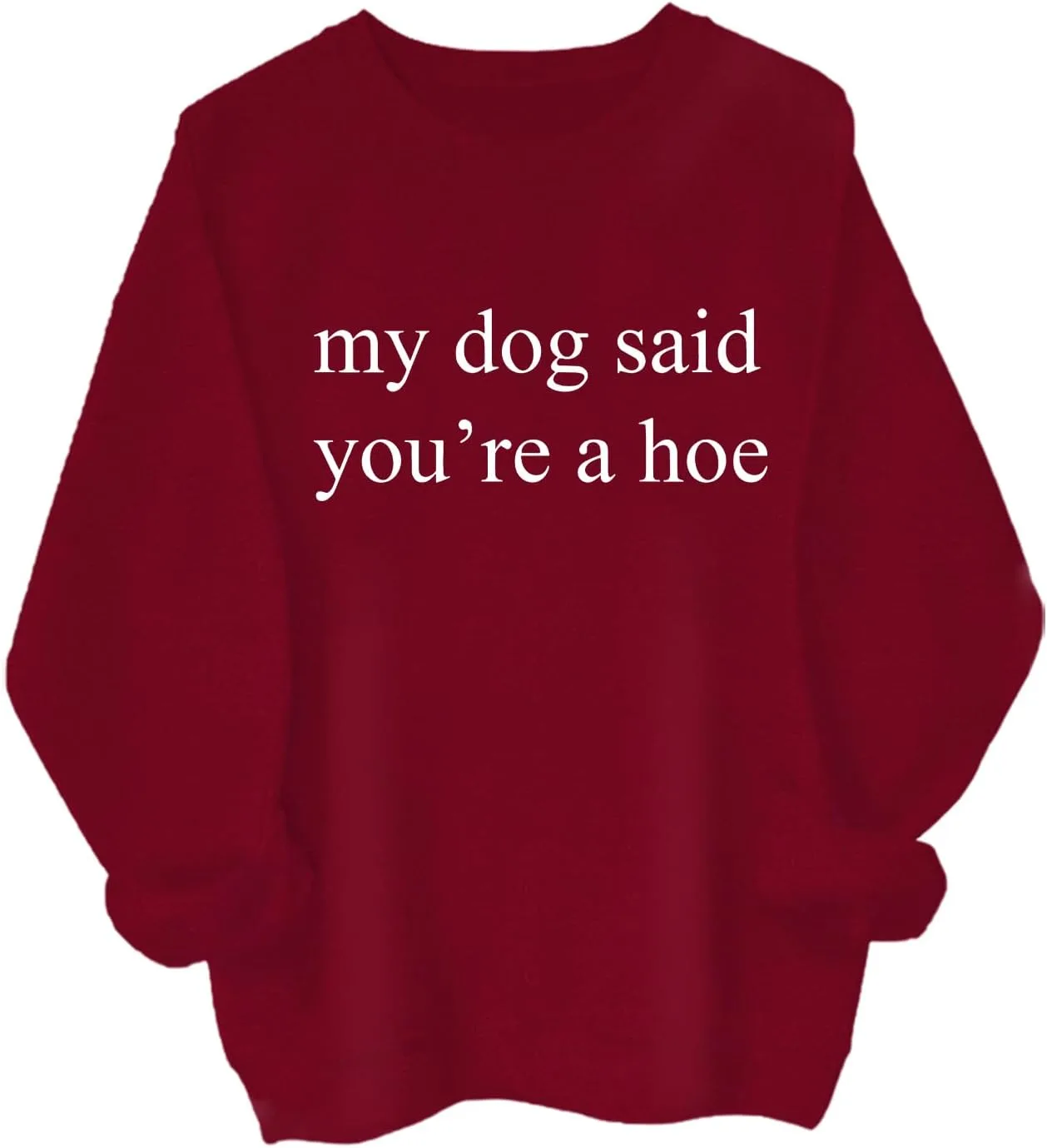 Толстовка My Dog Said You're A Hoe
Толстовка My Dog Said You're A Hoe