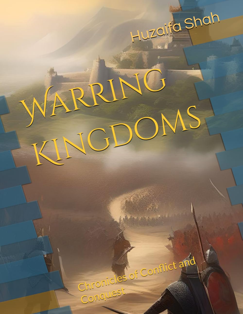 Warring Kingdoms: Chronicles of Conflict and Conquest (Independently published)
Warring Kingdoms: Chronicles of Conflict and Conquest (Independently published)