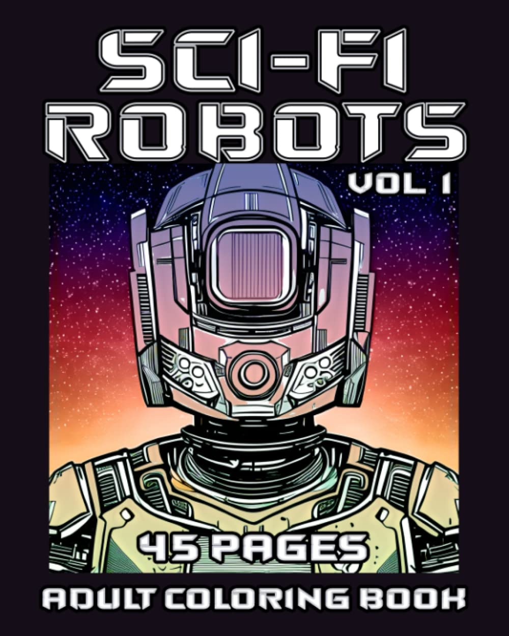 Sci-fi Robots coloring book: teen and adult coloring book (Independently published)
Sci-fi Robots coloring book: teen and adult coloring book (Independently published)
