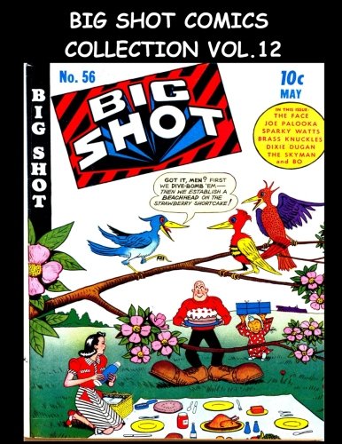 Big Shot Comics Collection Vol. 12: 5 Issue Collection - Big Shot Comics #56-#60 - 1945 Humor Comics (CreateSpace Independent Publishing Platform)
Big Shot Comics Collection Vol. 12: 5 Issue Collection - Big Shot Comics #56-#60 - 1945 Humor Comics (CreateSpace Independent Publishing Platform)