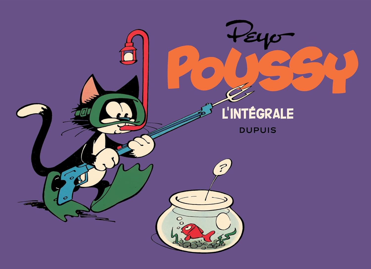 Poussy - L'intégrale - Tome 0 - 1965-1977 (DUPUIS)
Poussy - L'intégrale - Tome 0 - 1965-1977 (DUPUIS)