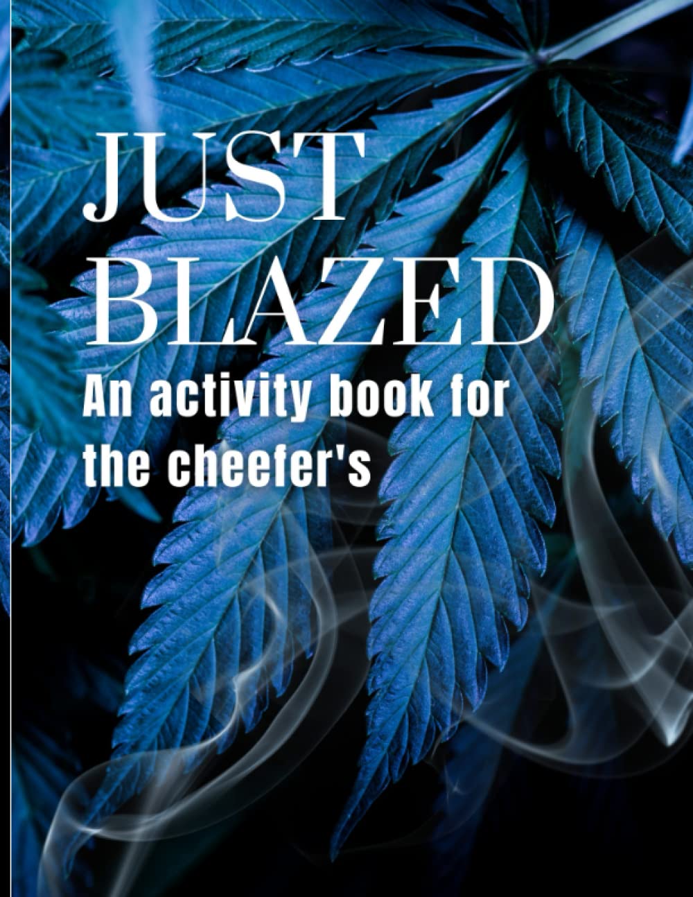 Just Blazed: An Activity Book For The Cheefer's (Independently published)
Just Blazed: An Activity Book For The Cheefer's (Independently published)