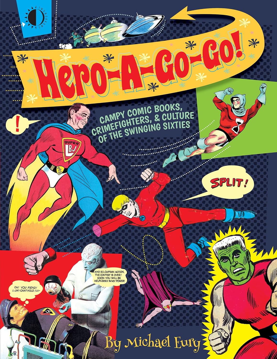 Hero-A-Go-Go: Campy Comic Books, Crimefighters, & Culture of the Swinging Sixties (TwoMorrows Publishing)
Hero-A-Go-Go: Campy Comic Books, Crimefighters, & Culture of the Swinging Sixties (TwoMorrows Publishing)