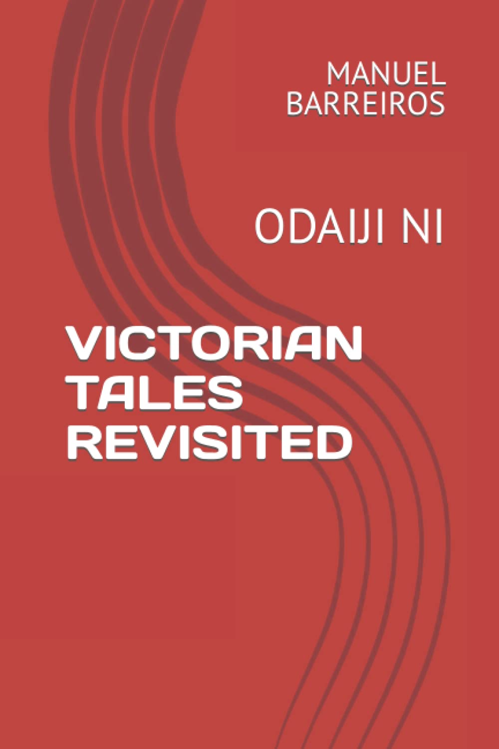 VICTORIAN TALES REVISITED: ODAIJI NI (Independently published)
VICTORIAN TALES REVISITED: ODAIJI NI (Independently published)