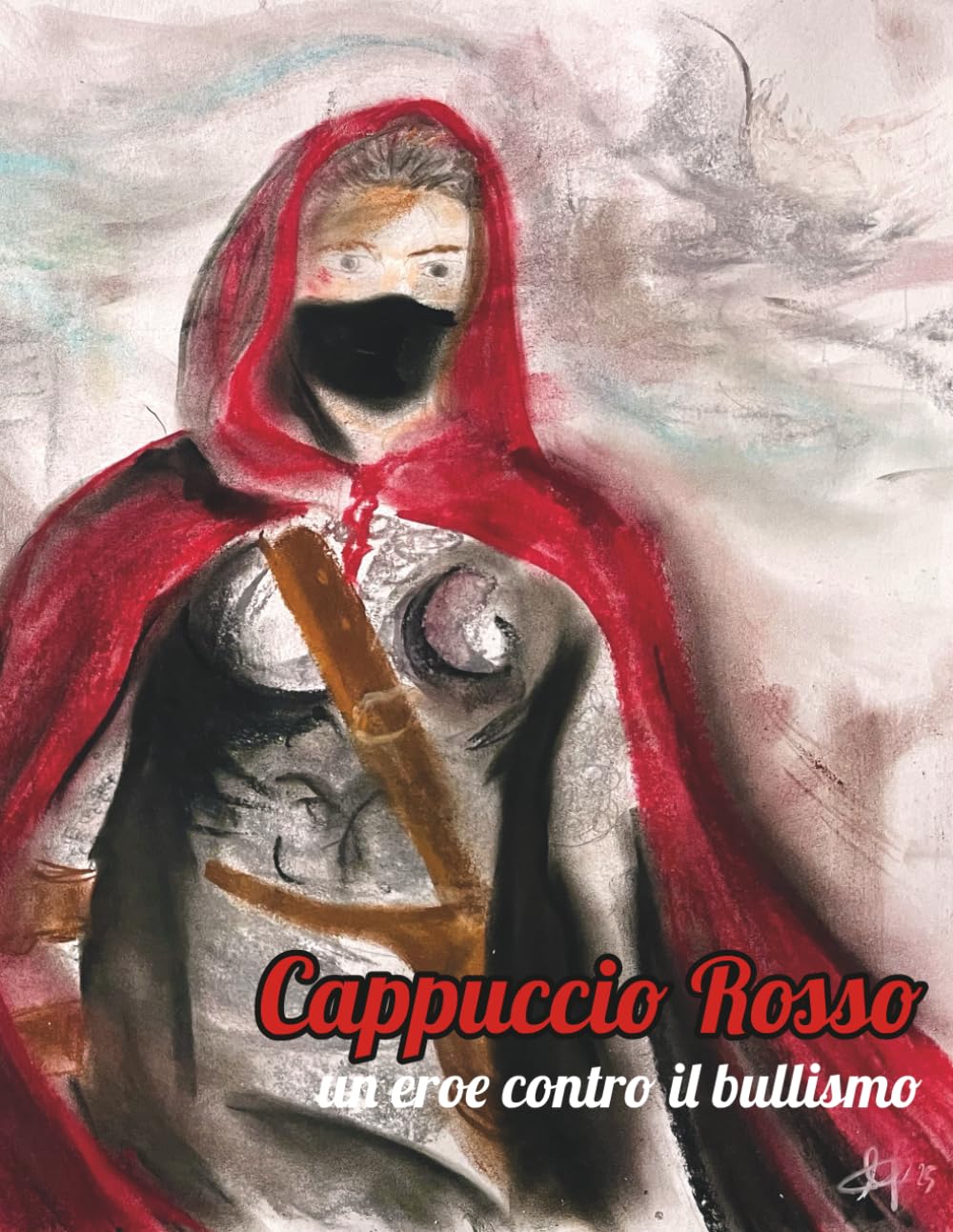 Cappuccio Rosso: un eroe contro il bullismo (Italian Edition)
Cappuccio Rosso: un eroe contro il bullismo (Italian Edition)